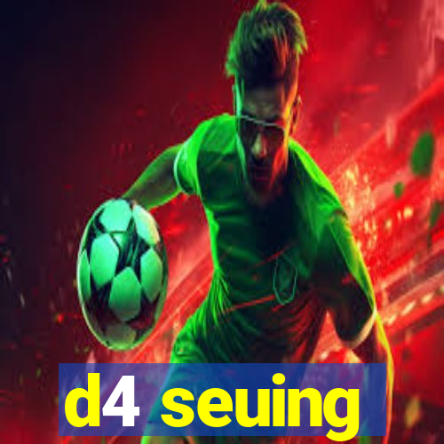 d4 seuing